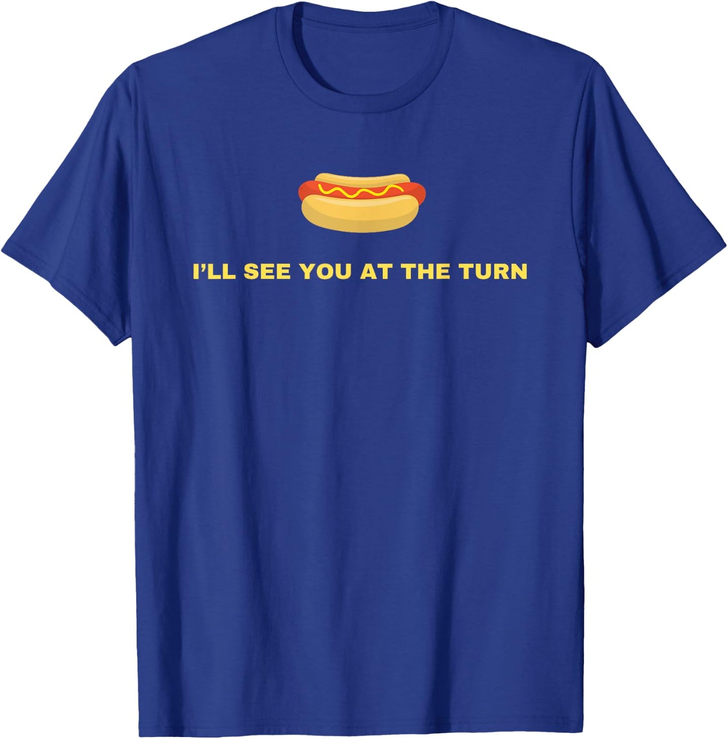 I'll See You At The Turn - Funny Golf Hot Dog Joke Glizzy Men Women Girls Kids T-Shirt - T-Shirt | Royal