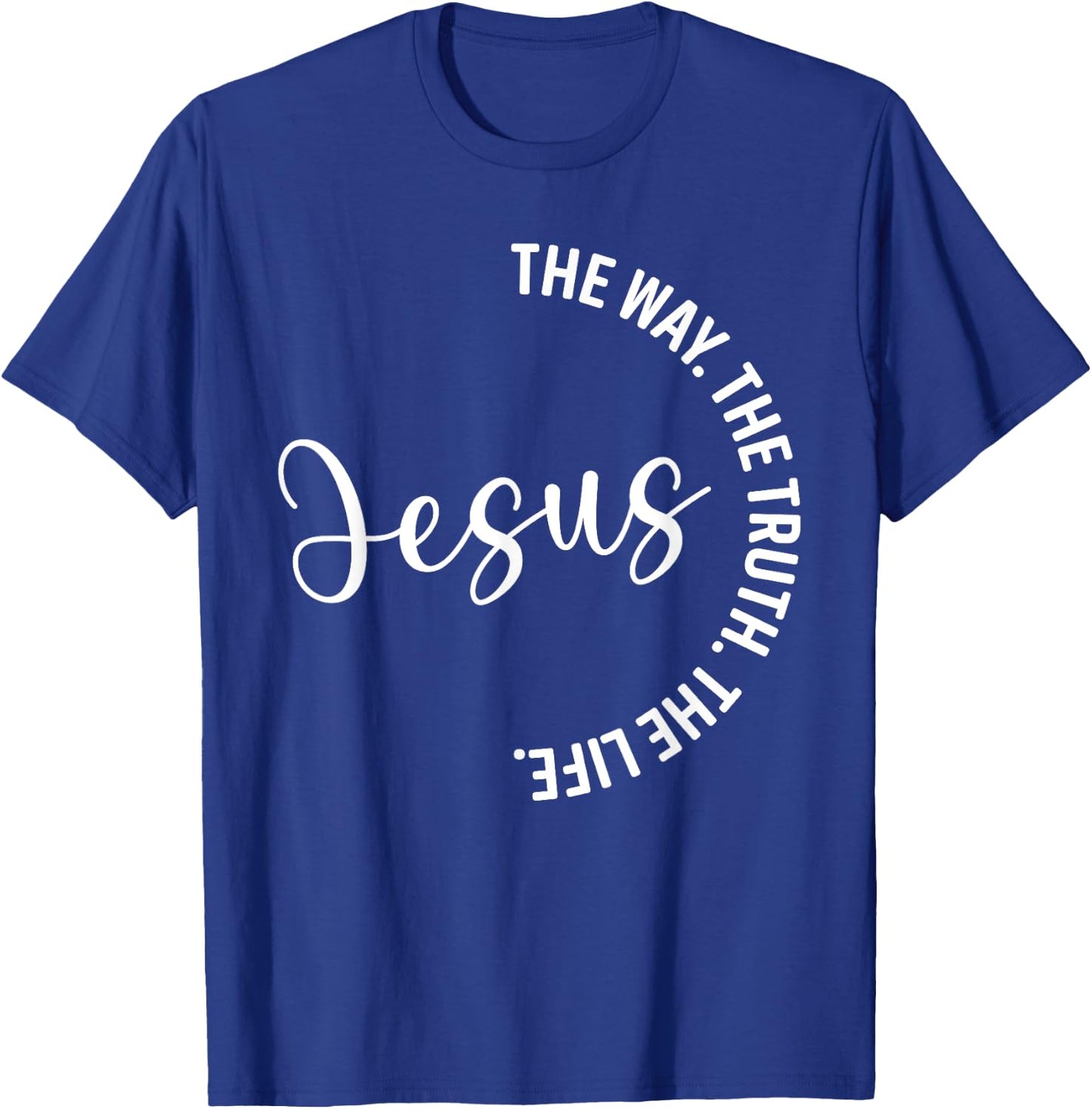Christian Lovers Jesus The Way Truth Life Jesus Faith Jesus T-Shirt - T-Shirt | Royal