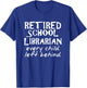 Retired School Librarian Every Child Left Behind T-Shirt - T-Shirt | Royal