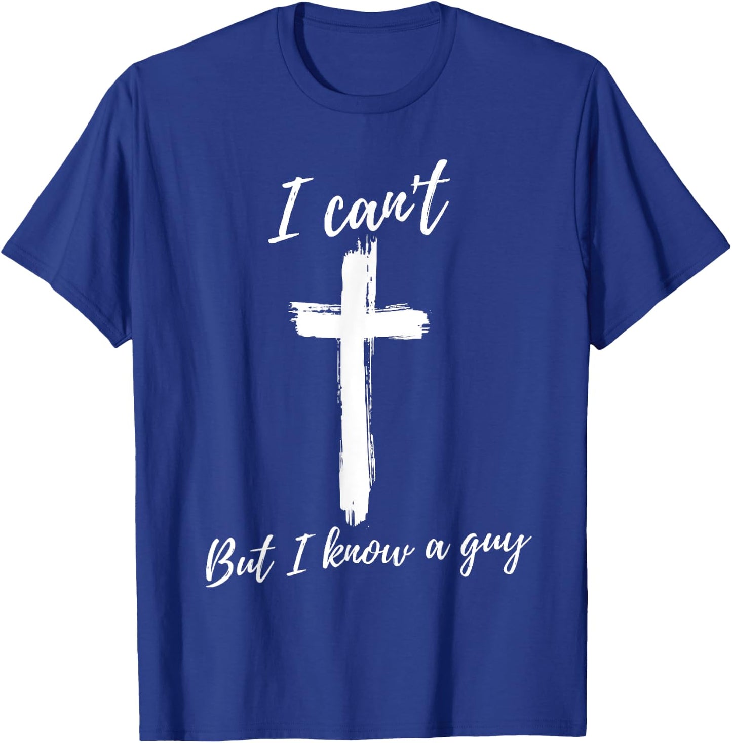 Funny gifts for Christian Faith Believer Retro I Can't But I Know A Guy Christian Faith Believer -Adults Black Small Short Sleeve T-Shirt - T-Shirt | Royal