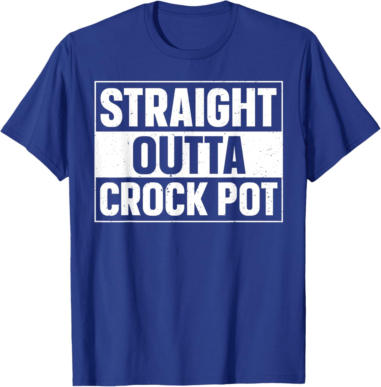 Straight Outta Crock Pot Design for a Crock Pot lover T-Shirt - T-Shirt | Royal