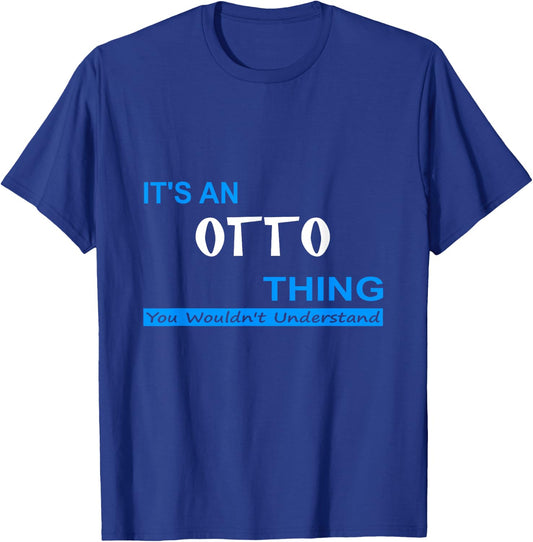 "It's an Otto Thing, You Wouldn't Understand" T-Shirt - T-Shirt | Royal