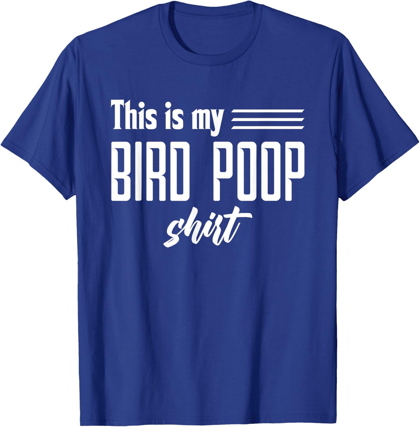 Funny Bird Poop T-Shirt - T-Shirt | Royal