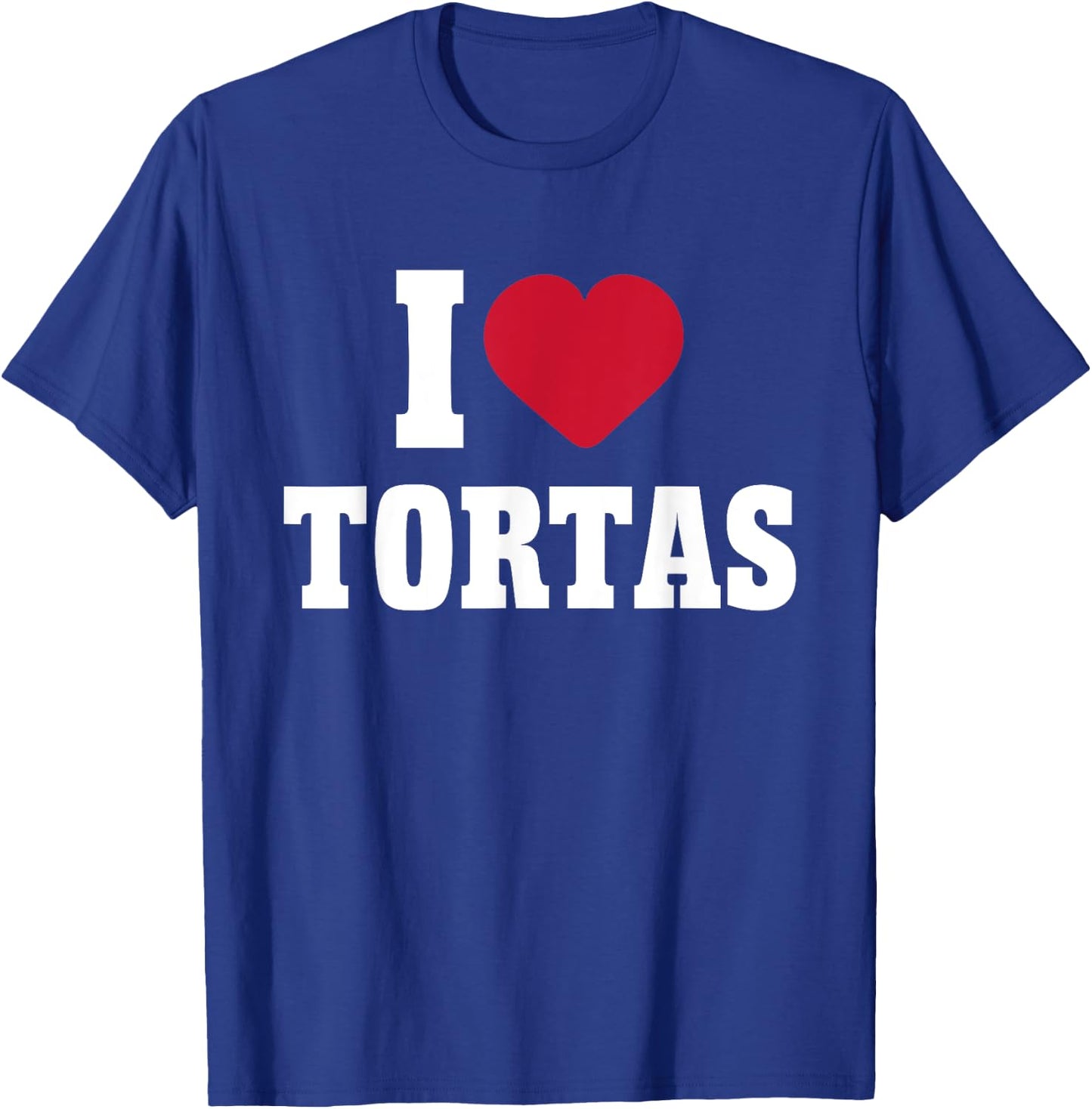 I Love Tortas Heart Mexican Food Lover Big Tortas Enthusiast T-Shirt - T-Shirt | Royal