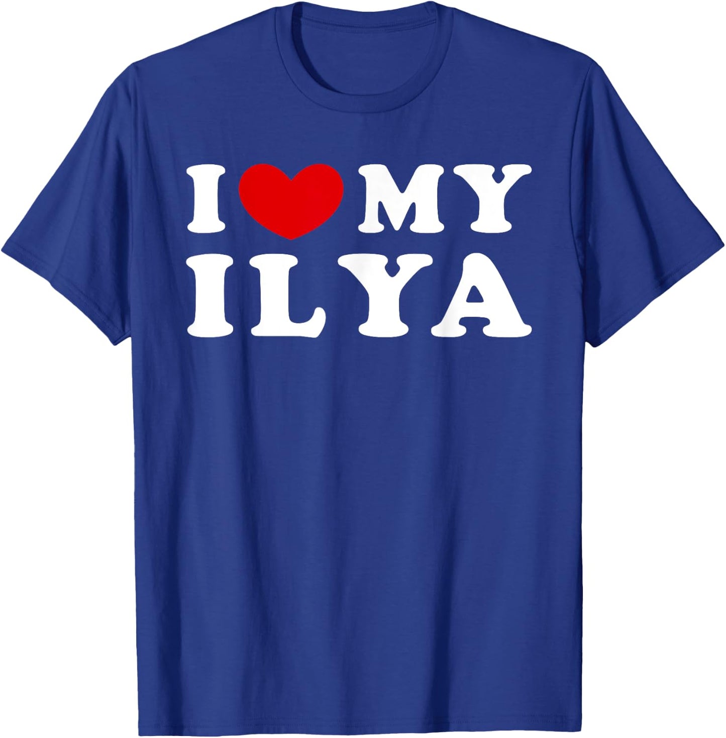 I Love My Ilya, I Heart My Ilya T-Shirt - T-Shirt | Royal