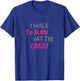 I Walk To Burn Off The Crazy Funny Walking T Shirt T-Shirt - T-Shirt | Royal