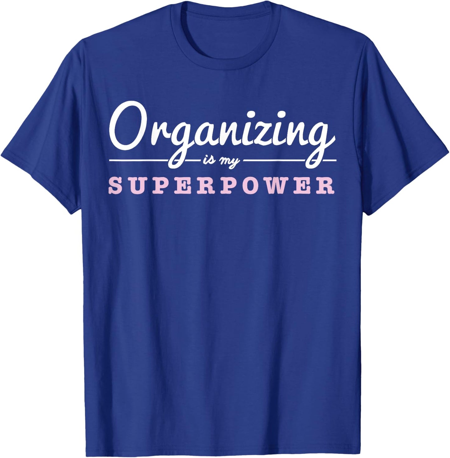 Organizing Is My Superpower Funny Organizer Coordinator Gift T-Shirt - T-Shirt | Royal