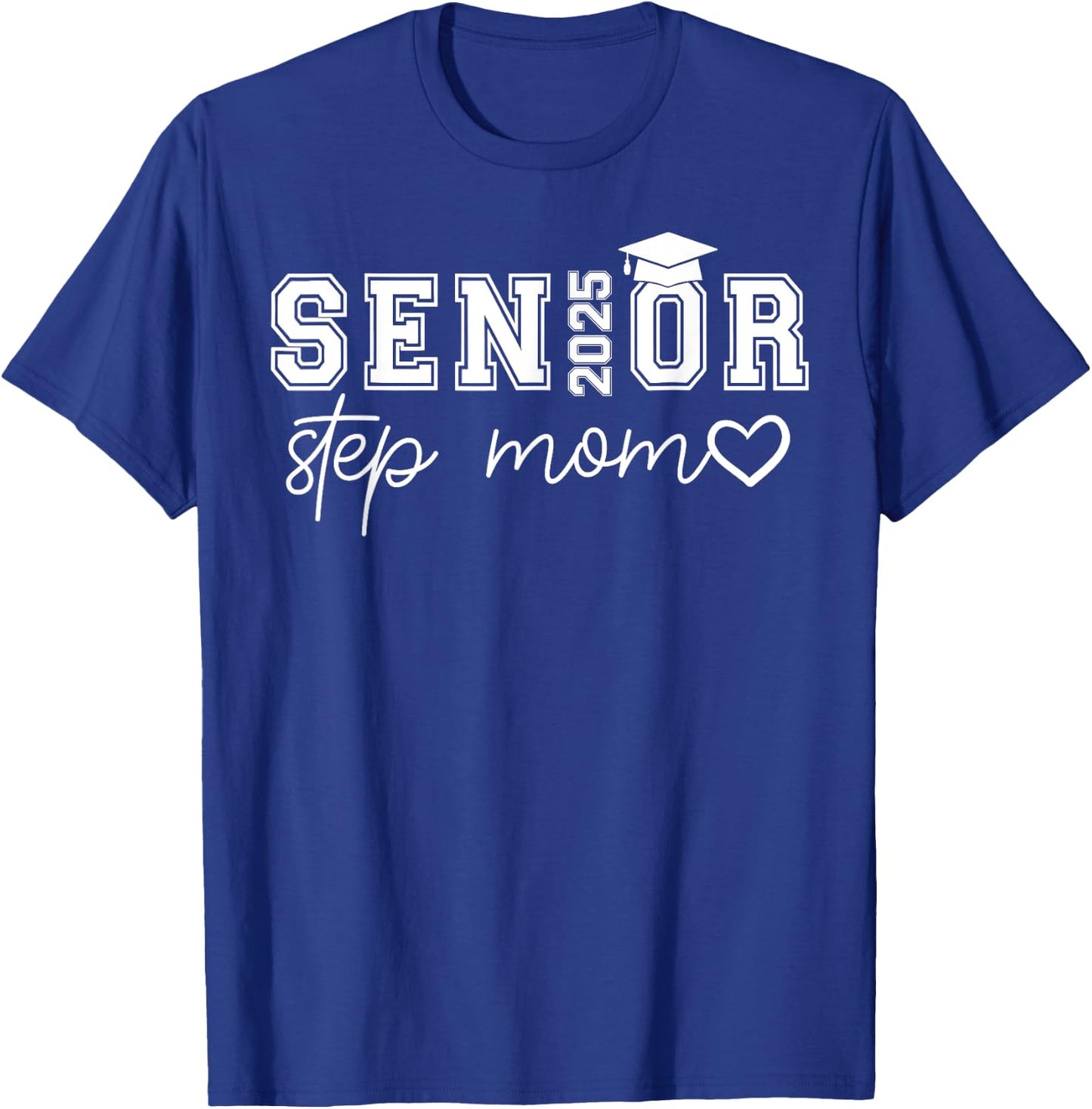 Senior 2025 Proud Step Mom Of A Class Of 2025 Graduate T-Shirt - T-Shirt | Royal