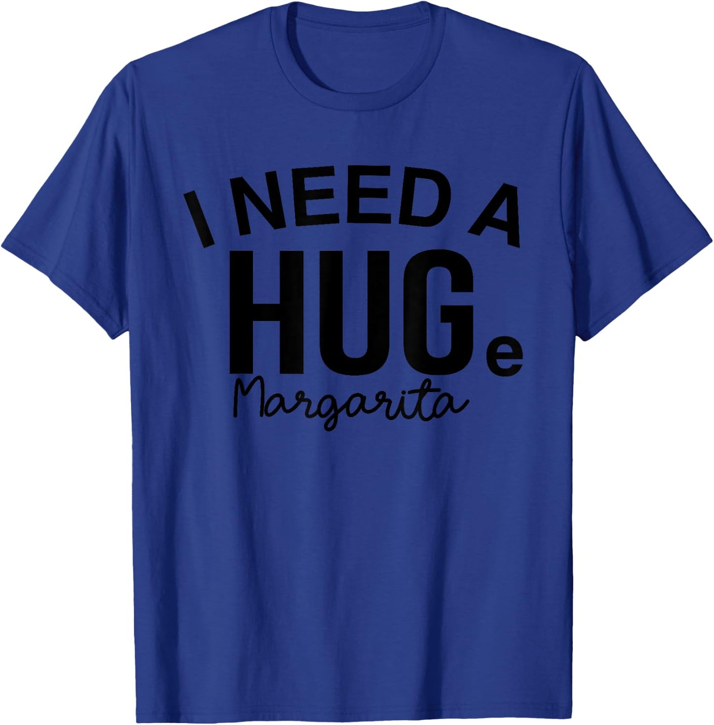 I Need A Huge Margarita Fun Margarita Drinking Summer Party Women T-Shirt - T-Shirt | Royal