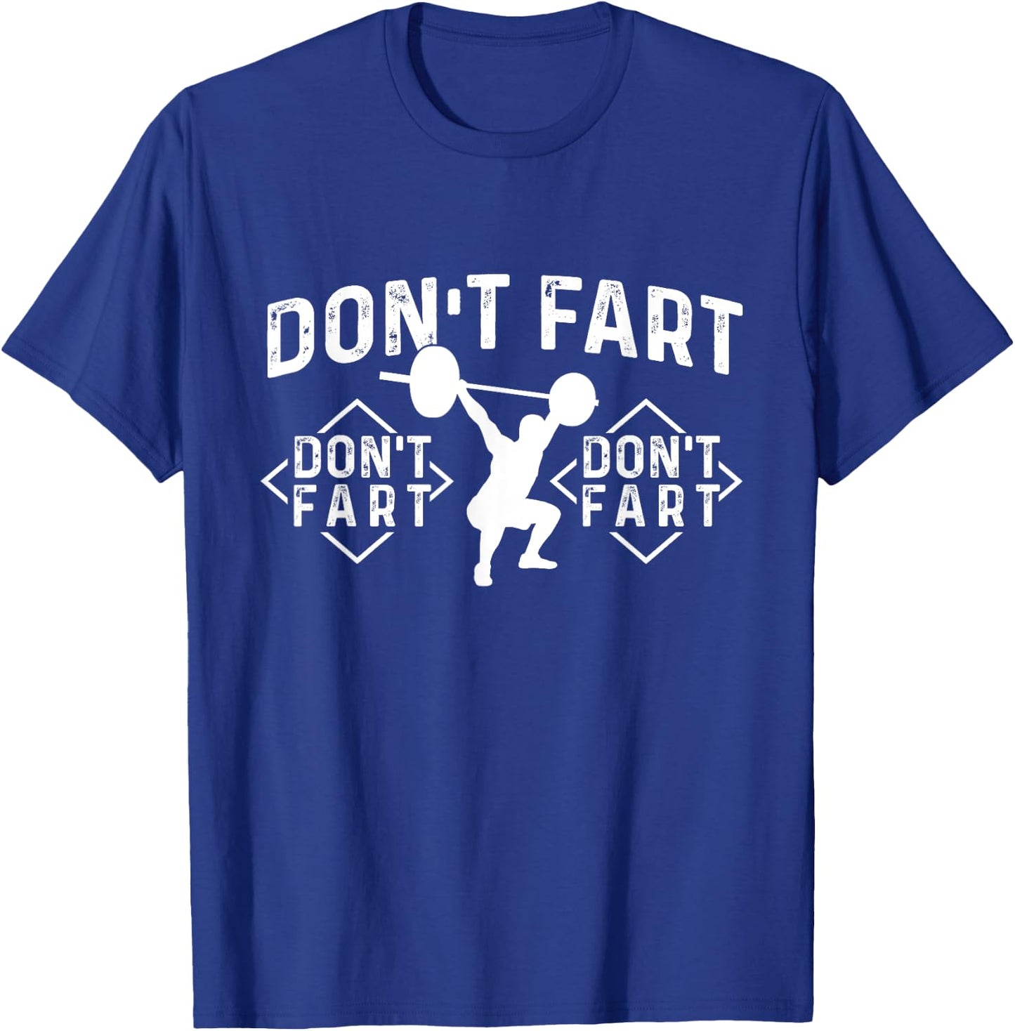 Don’t Fart - Workout Gym Weightlifting Bodybuilding T-Shirt - T-Shirt | Royal