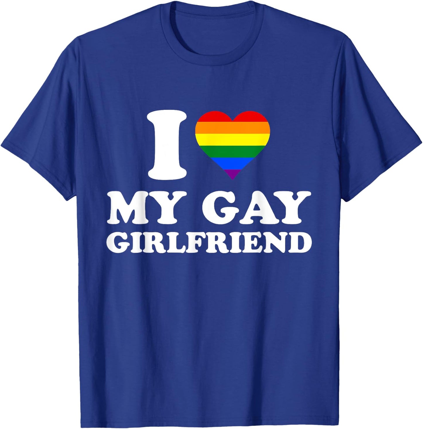 I Love My Gay Girlfriend I heart My Gay Girlfriend T-Shirt - T-Shirt | Royal