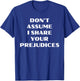 Funny Saying Don't Assume I Share Your Prejudices Men Women T-Shirt - T-Shirt | Royal