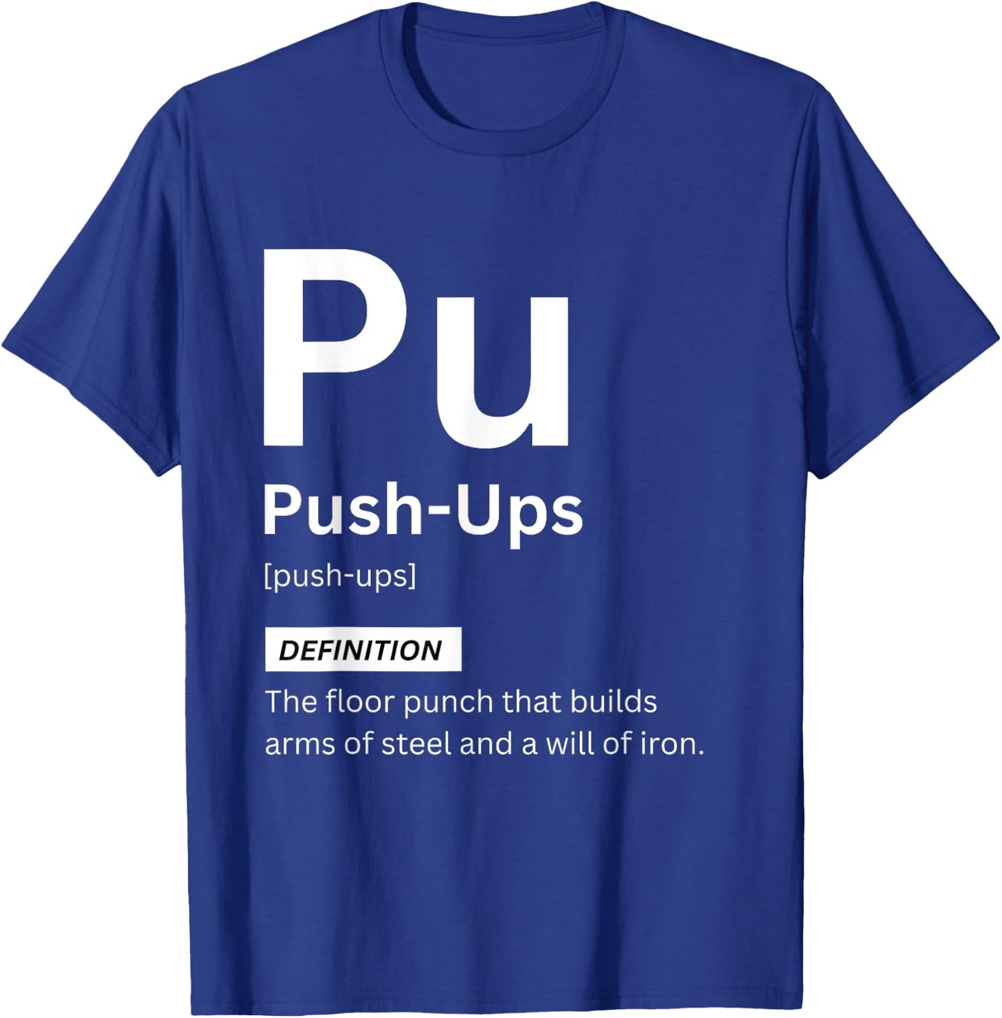 Funny Push-Ups Definition Gym Fitness Motivation T-Shirt - T-Shirt | Royal