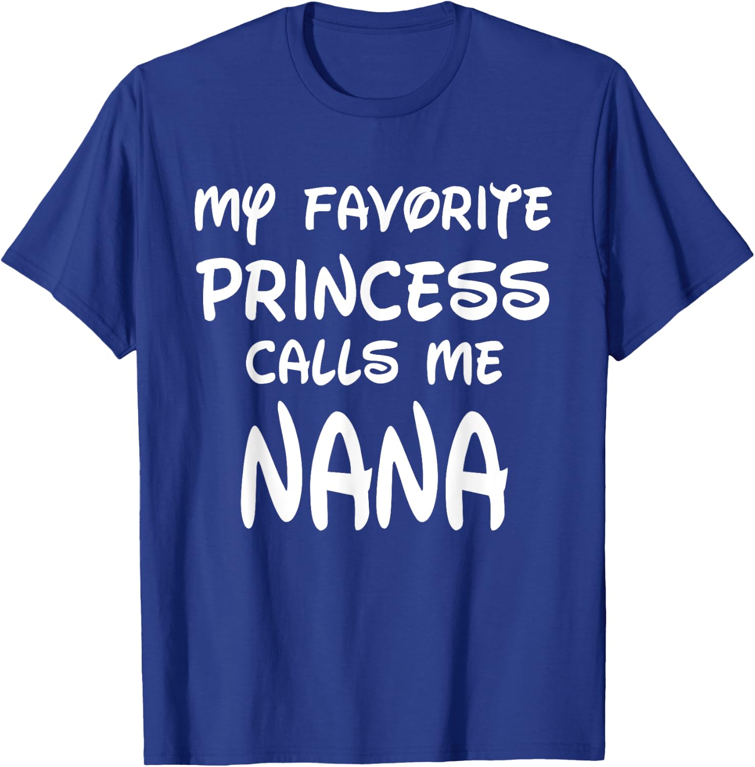 My Favorite Princess Calls Me Nana Mothers Day Christmas T-Shirt - T-Shirt | Royal