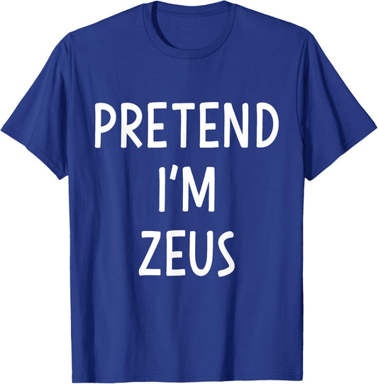 Pretend Im Zeus greek god easy costume for halloween party T-Shirt - T-Shirt | Royal