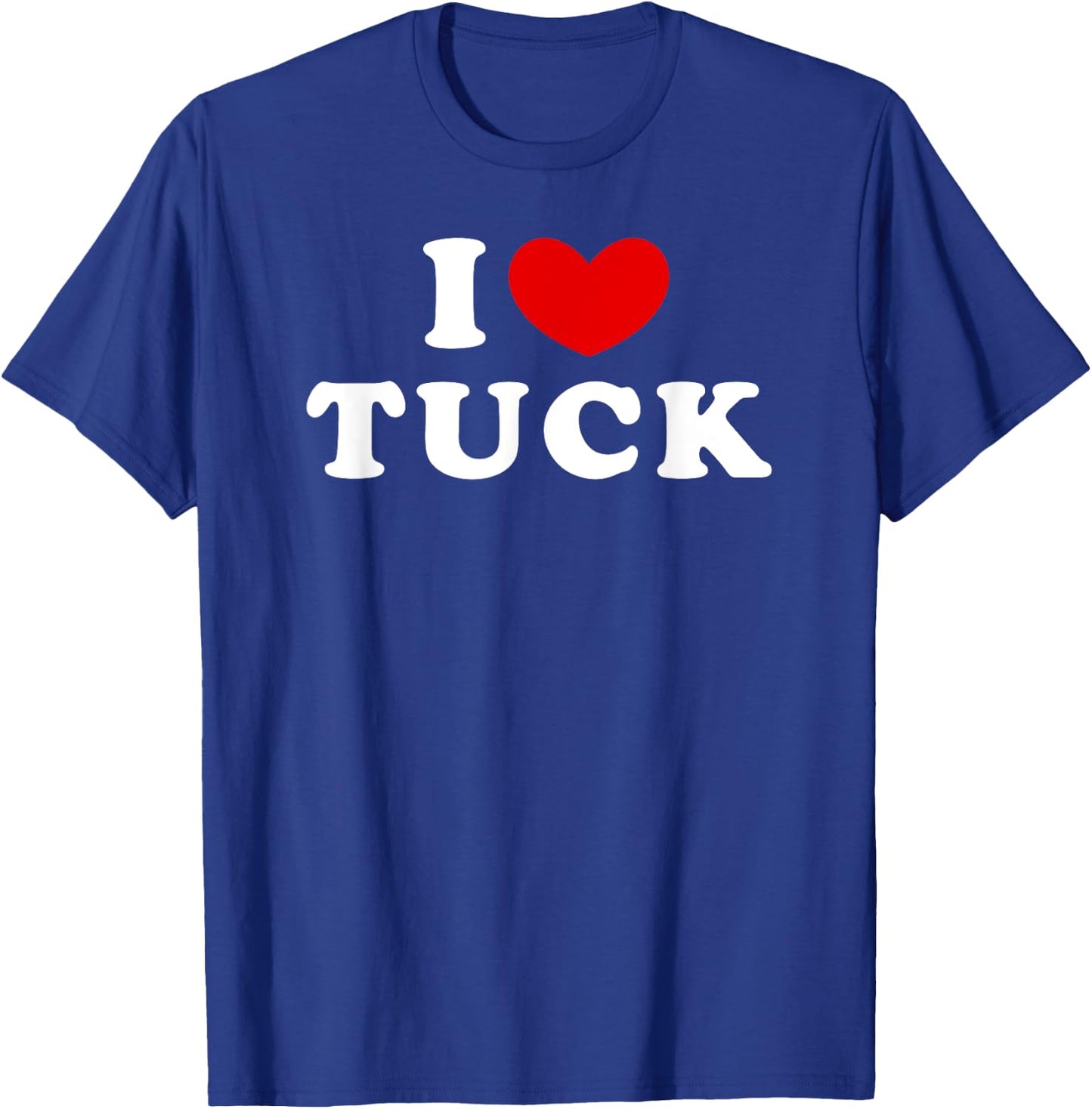 I Love Tuck, I Heart Tuck T-Shirt - T-Shirt | Royal