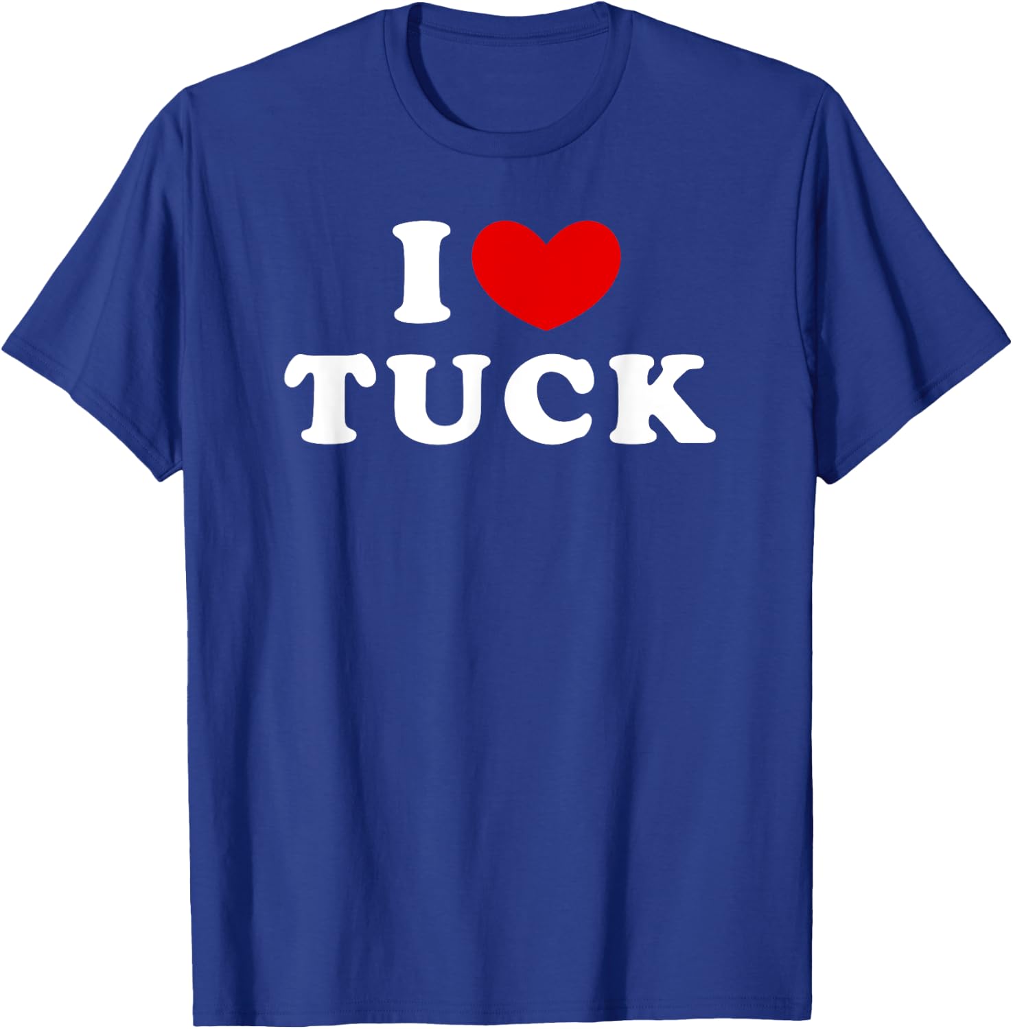 I Love Tuck, I Heart Tuck T-Shirt - T-Shirt | Royal