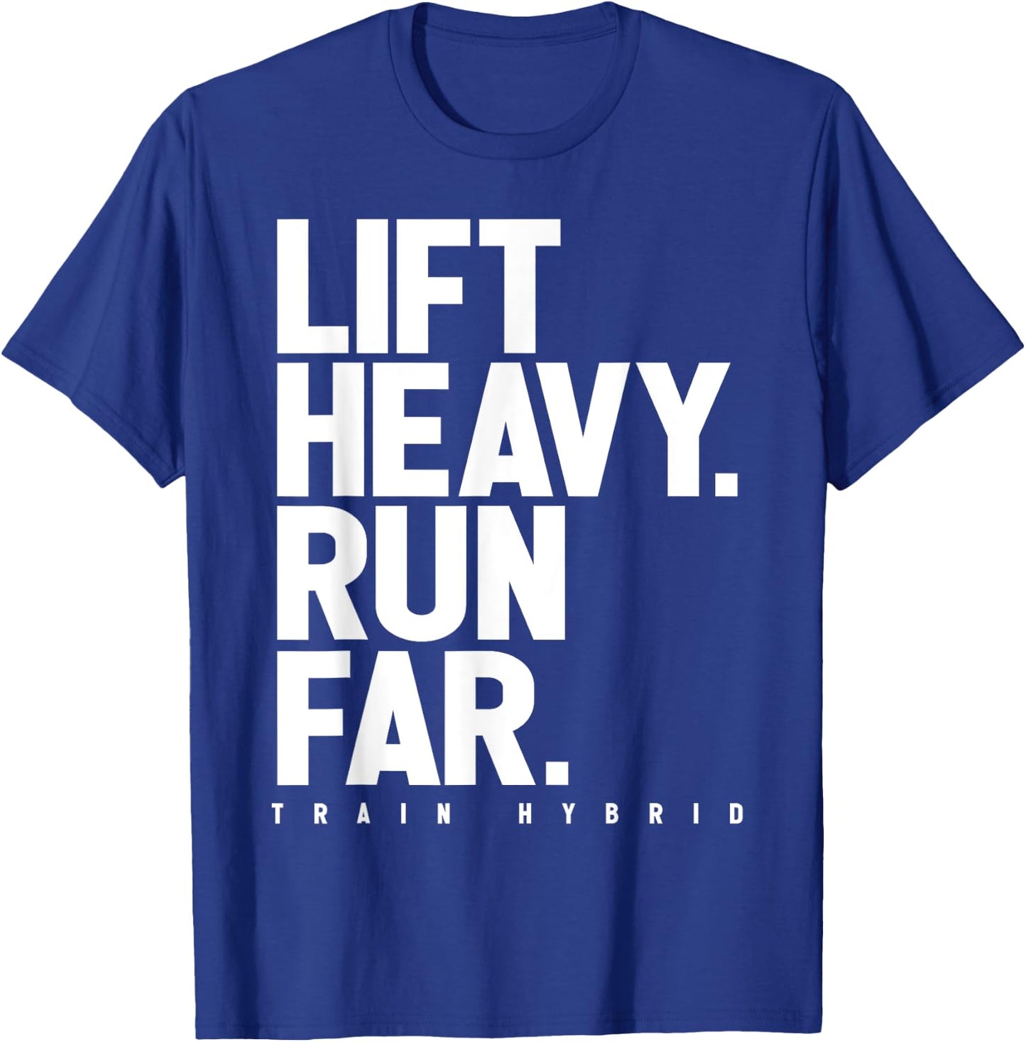 Lift Heavy Run Far Hybrid Athlete Training Gym Running Lover T-Shirt - T-Shirt | Royal