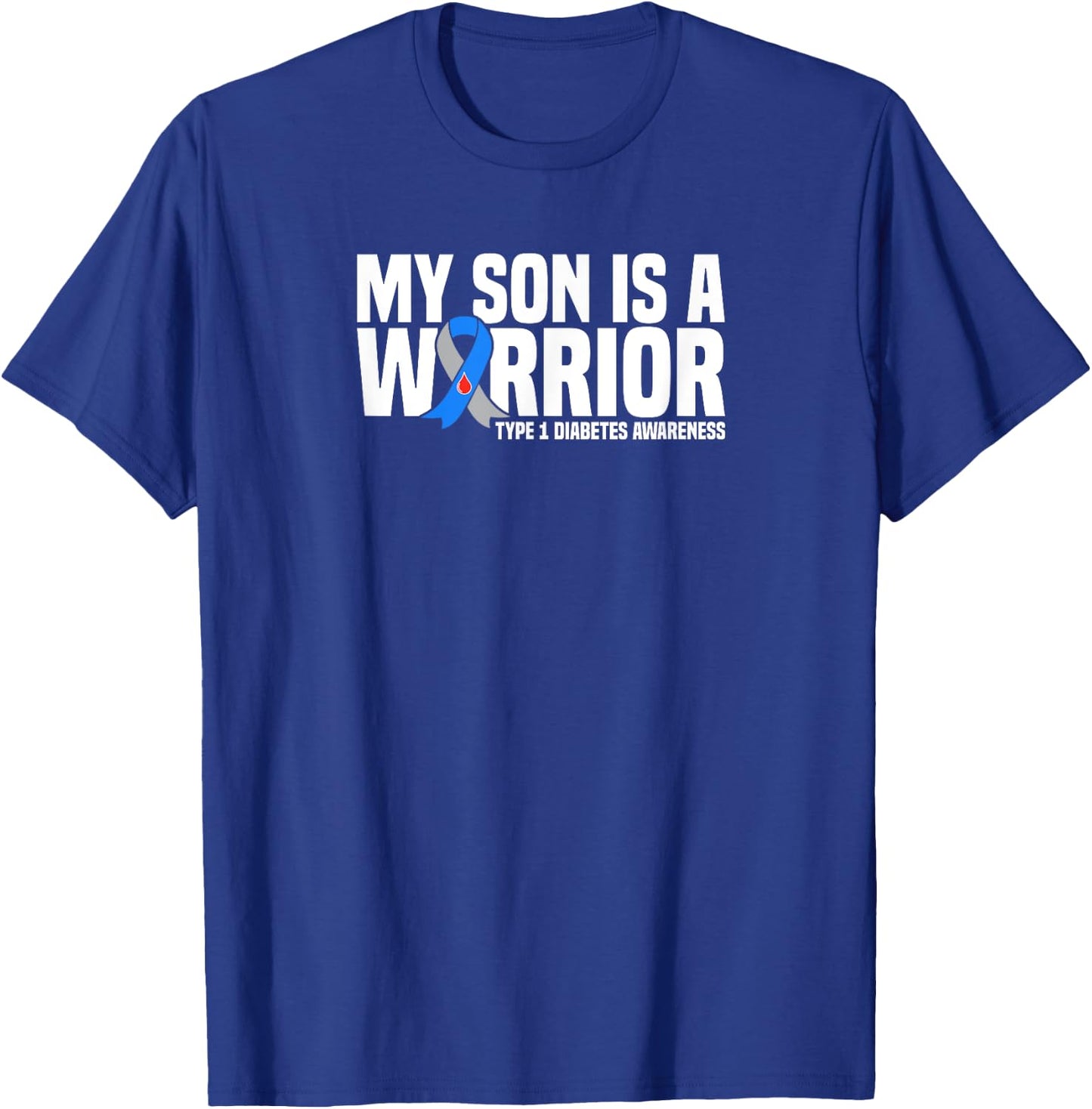 My Son is a Warrior Type 1 Diabetes Awareness T-Shirt - T-Shirt | Royal
