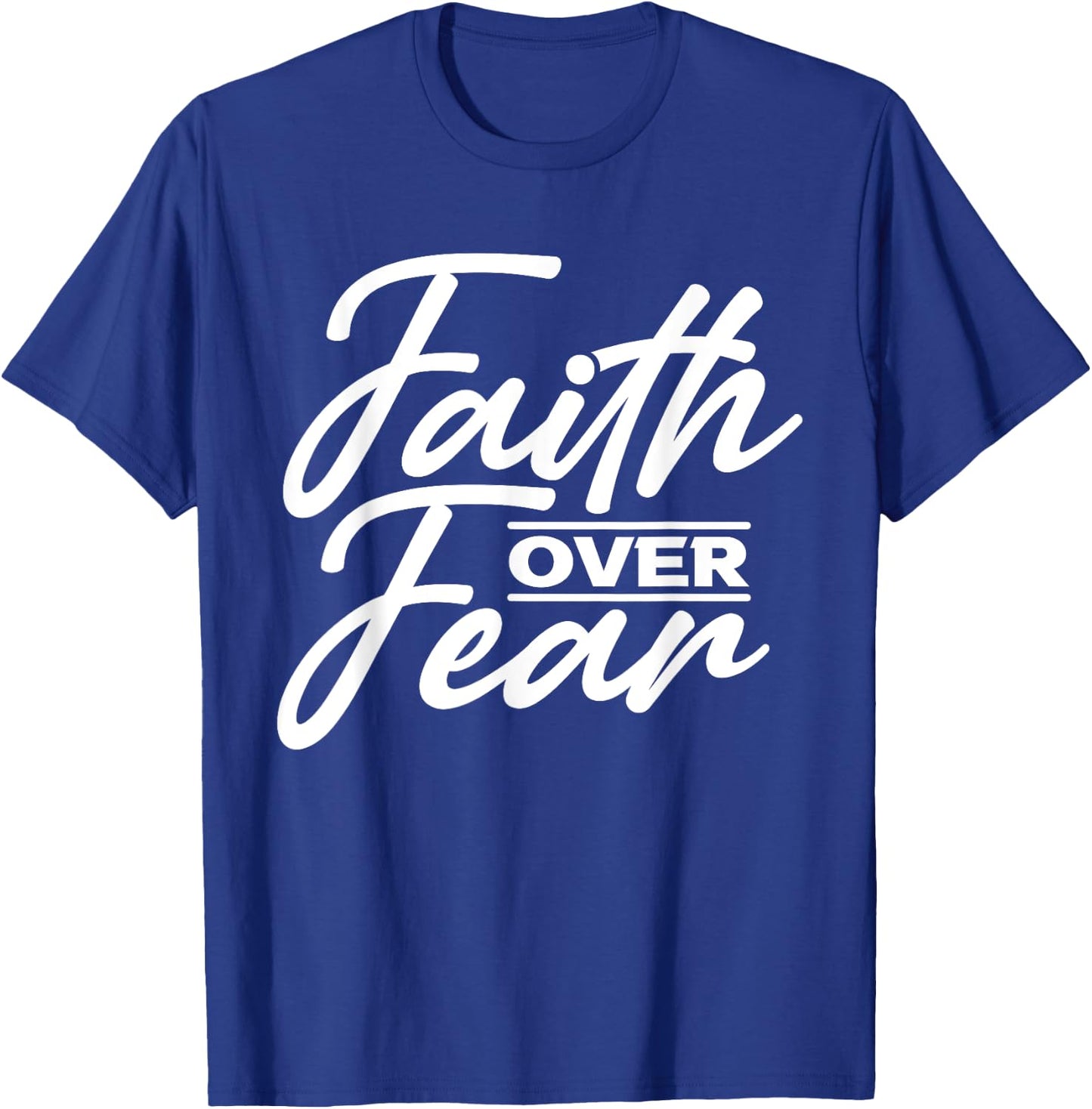 Faith Over Fear Christian God Jesus Faith Christianity T-Shirt - T-Shirt | Royal