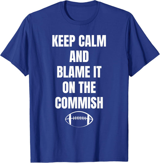 Fantasy Football Quote Keep Calm And Blame The Commissioner T-Shirt - T-Shirt | Royal