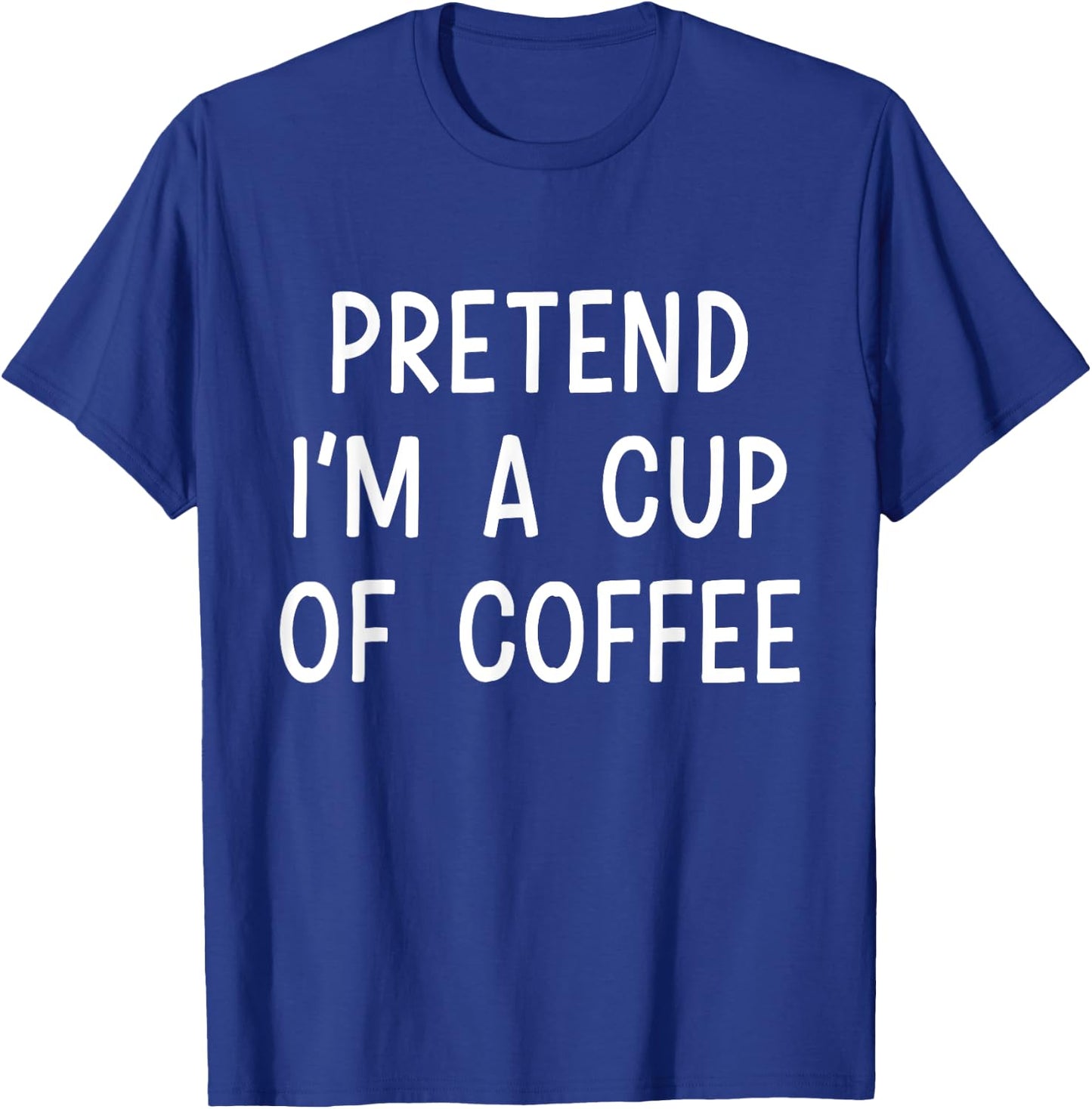 Pretend Im a cup of coffee lazy costume for halloween party T-Shirt - T-Shirt | Royal