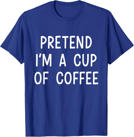 Pretend Im a cup of coffee lazy costume for halloween party T-Shirt - T-Shirt | Royal