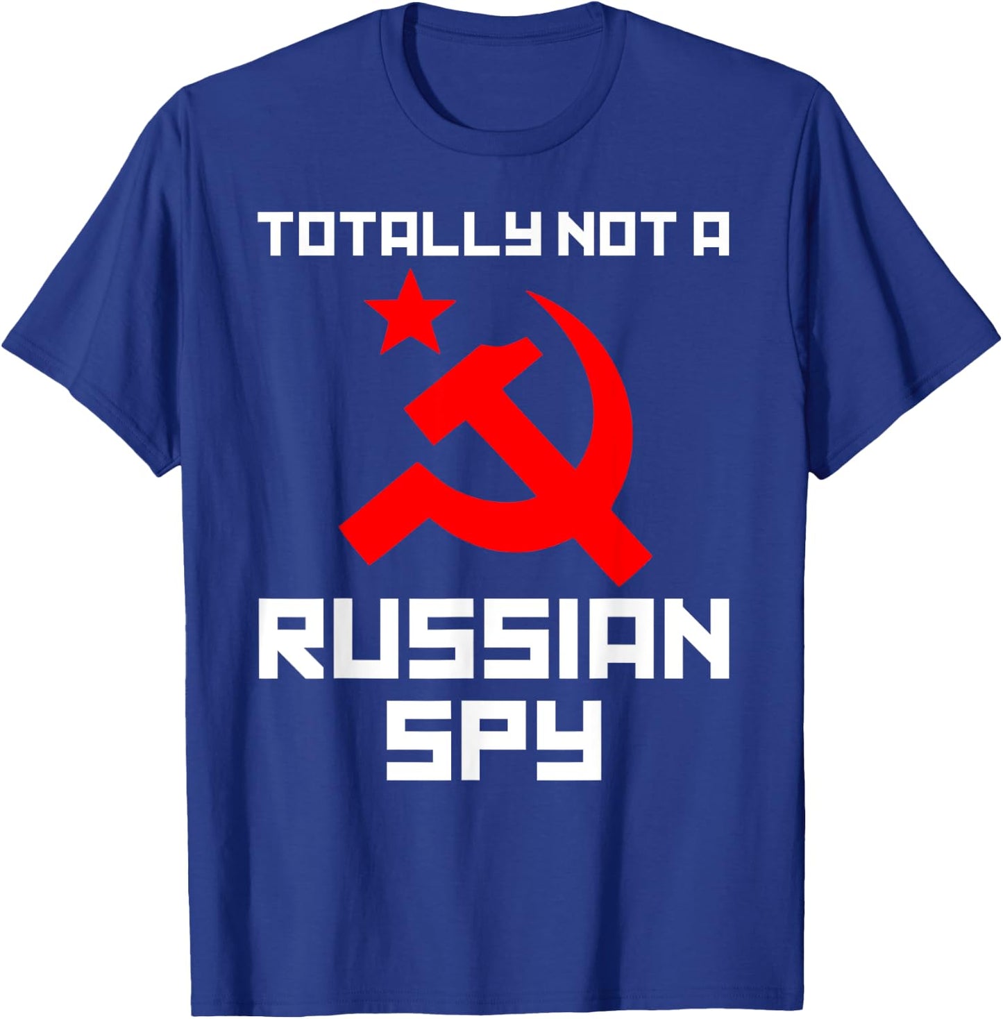 Totally Not A Russian Spy Hammer & Sickle Funny Gift T-Shirt - T-Shirt | Royal