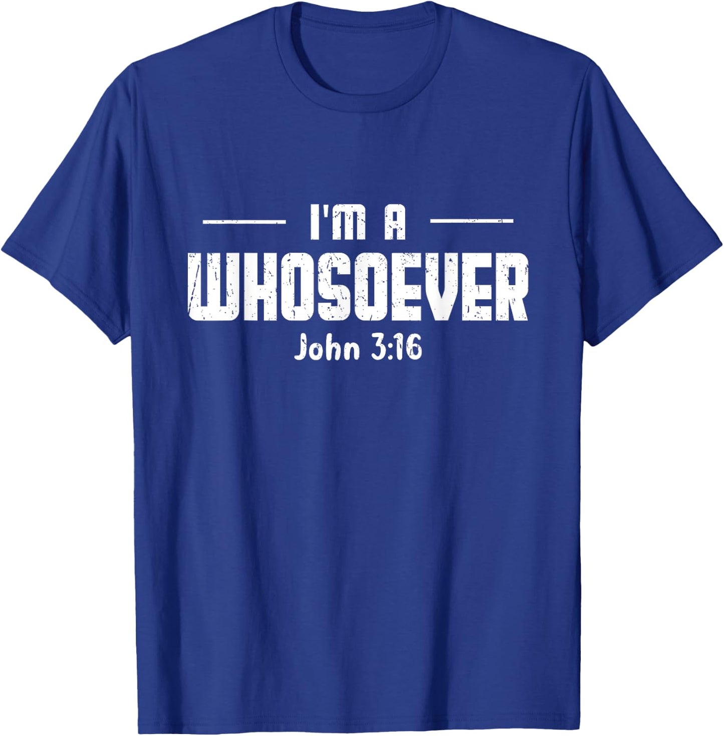 I'm A Whosoever John 3 16 Bible Verse Christian Religious T-Shirt - T-Shirt | Royal