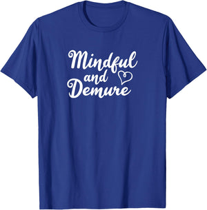 Mindful and Demure T-Shirt - T-Shirt | Royal