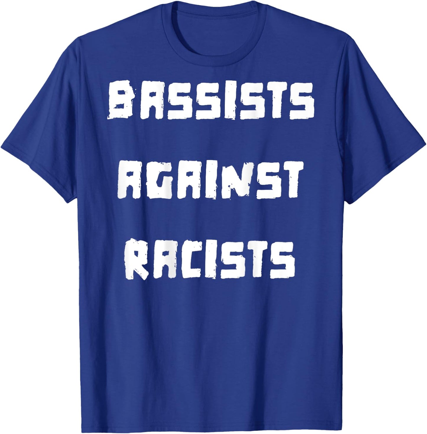Bassists Against Racists T-Shirt - T-Shirt | Royal