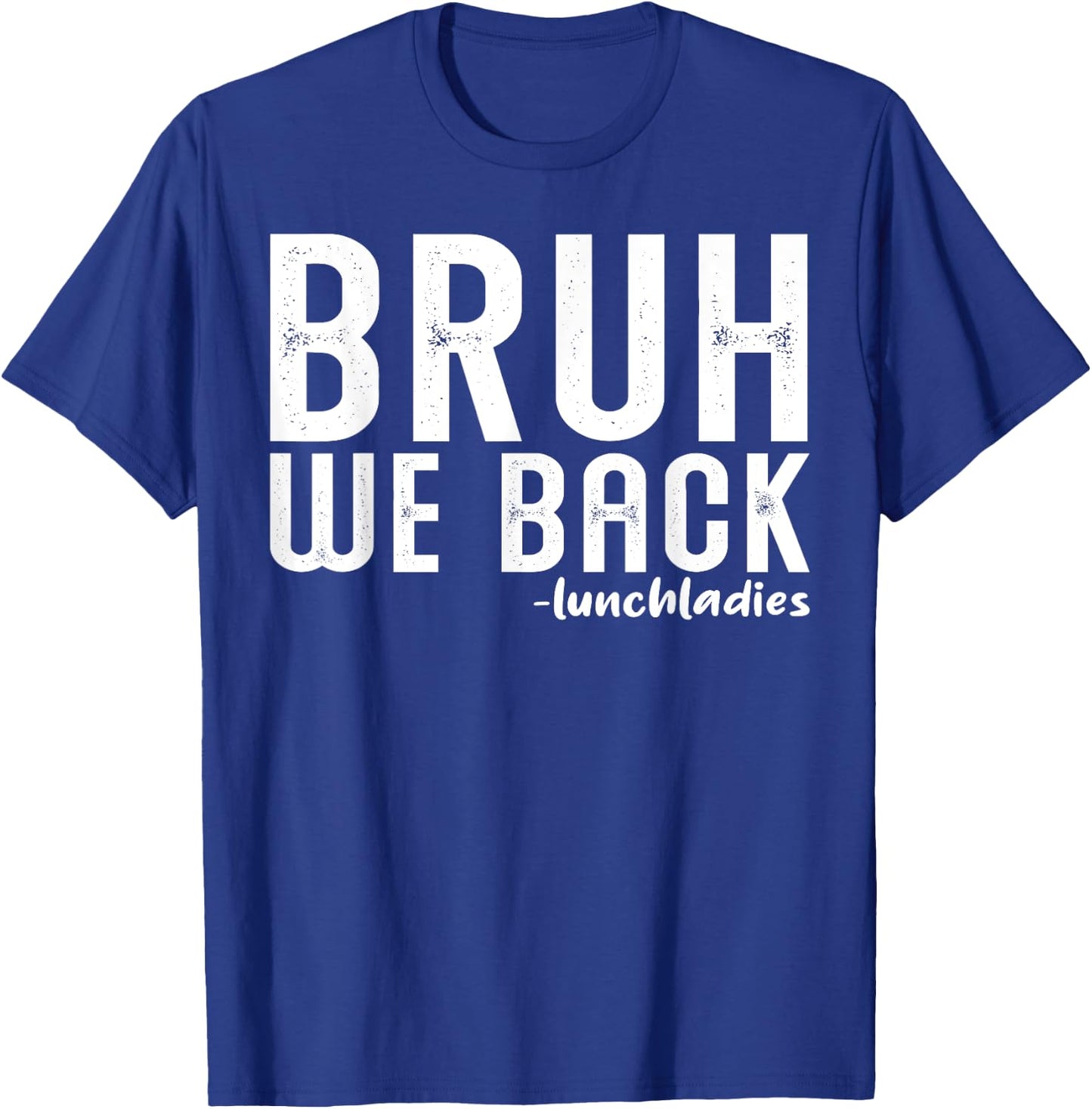 Bruh We Back Lunch Lady First Day Back to School Vintage T-Shirt - T-Shirt | Royal