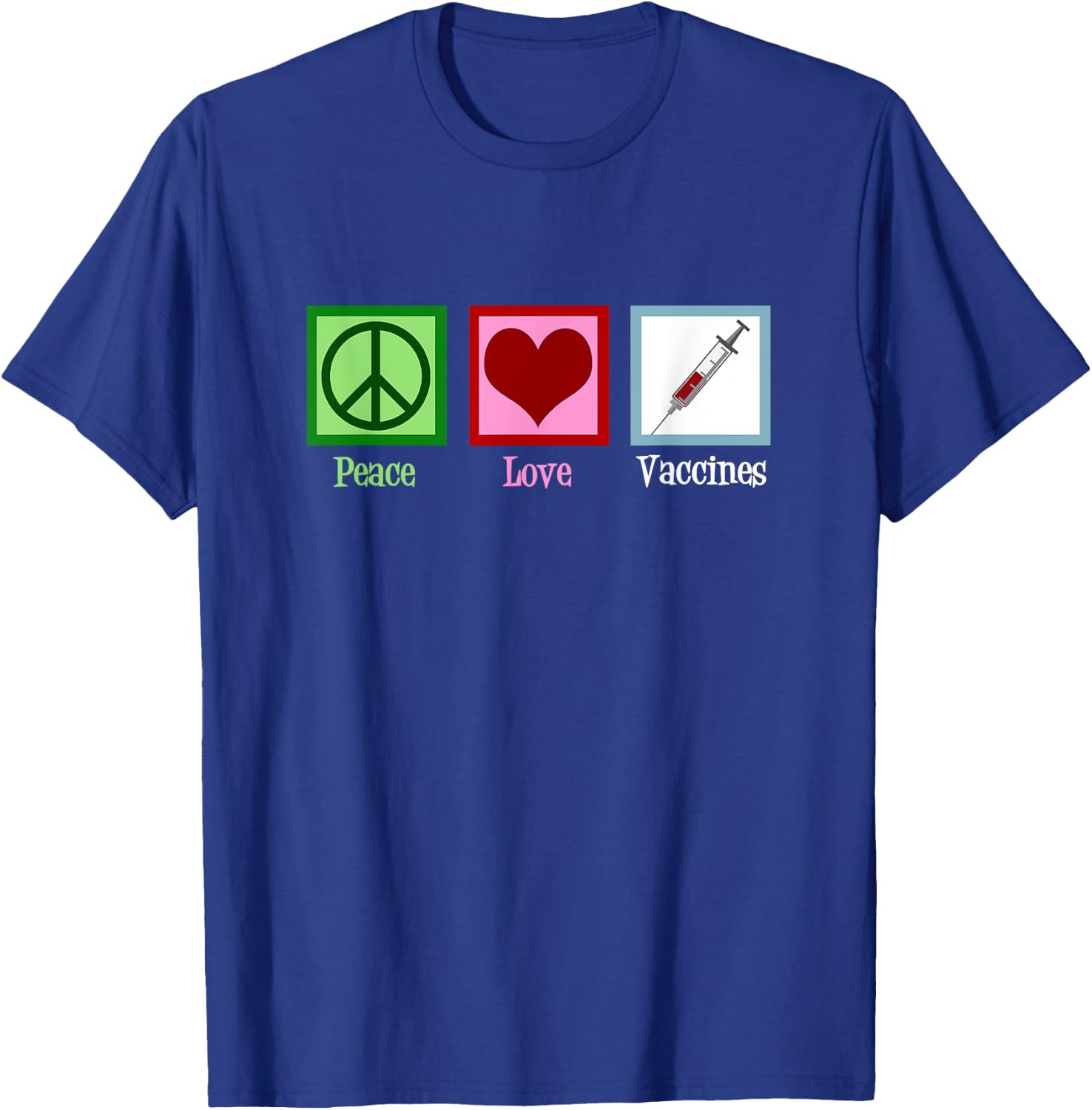 Peace Love Vaccines Pro Vaccination T-Shirt - T-Shirt | Royal