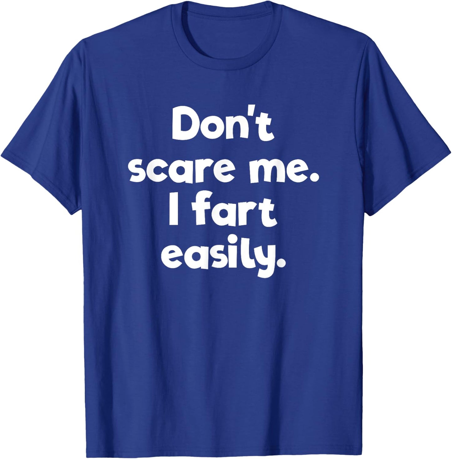 Don't Scare Me I Fart Easily Embarrassing T-Shirt - T-Shirt | Royal