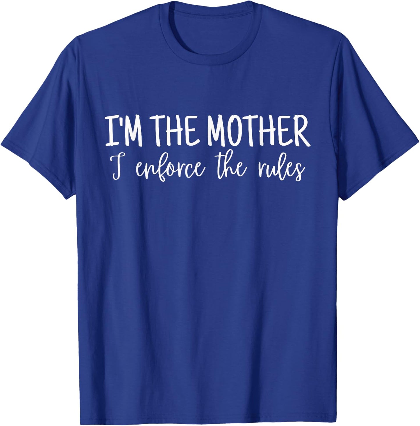 I'm The Mother I Enforce The Rules Family Rules T-Shirt - T-Shirt | Royal
