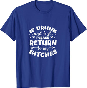 If Found Drunk Please Return To My Bitches Funny Drinking T-Shirt - T-Shirt | Royal