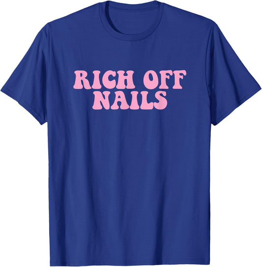 Rich Off Nails Manicurist Nail Artist Nail Tech T-Shirt - T-Shirt | Royal