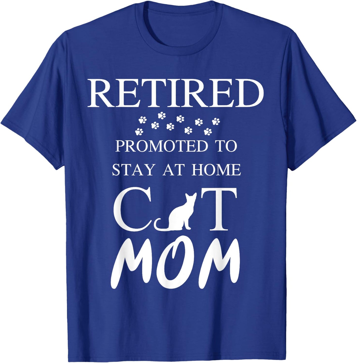 Retired promoted to stay at home cat mom Women Retirement T-Shirt - T-Shirt | Royal