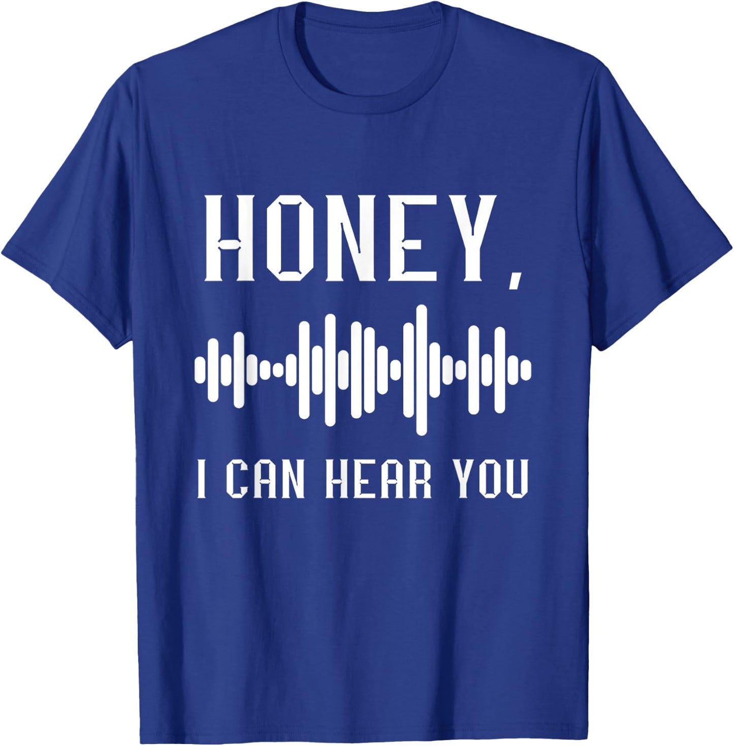 Audio Engineer Audio Recording Engineer Honey I Can Hear You T-Shirt - T-Shirt | Royal