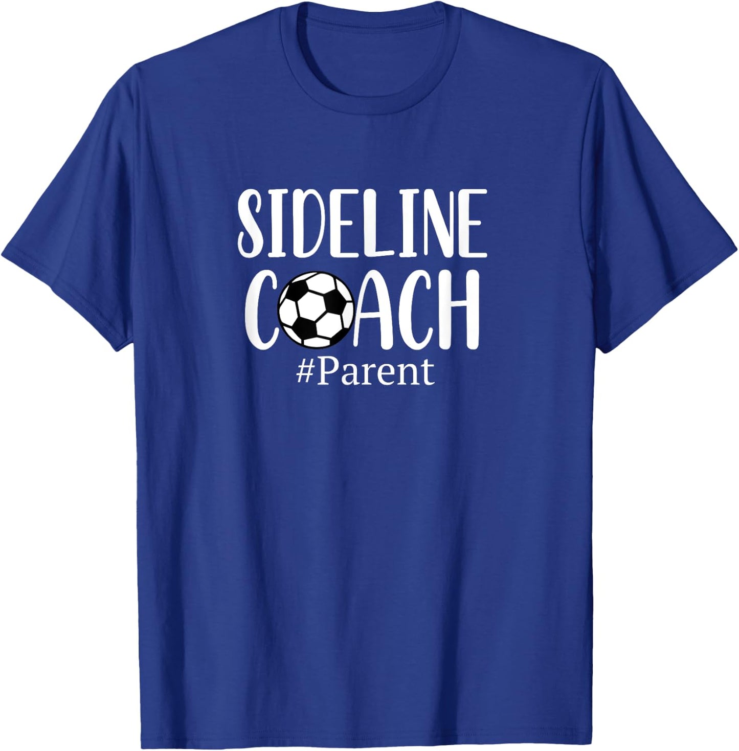 Funny Sideline Coach Parent Shirt For Soccer Mom Dad Gear T-Shirt - T-Shirt | Royal