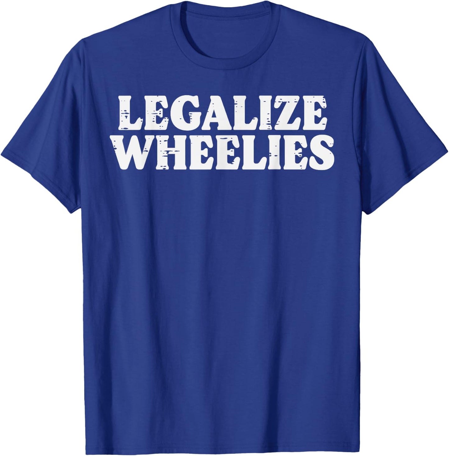 Legalize Wheelies Biker Motorcycle Motorbike Men Women Kids T-Shirt - T-Shirt | Royal