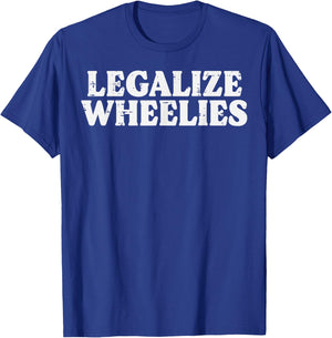 Legalize Wheelies Biker Motorcycle Motorbike Men Women Kids T-Shirt - T-Shirt | Royal