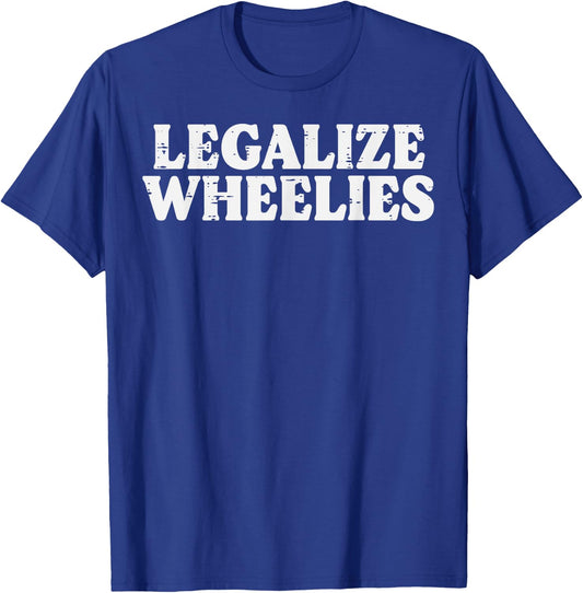 Legalize Wheelies Biker Motorcycle Motorbike Men Women Kids T-Shirt - T-Shirt | Royal