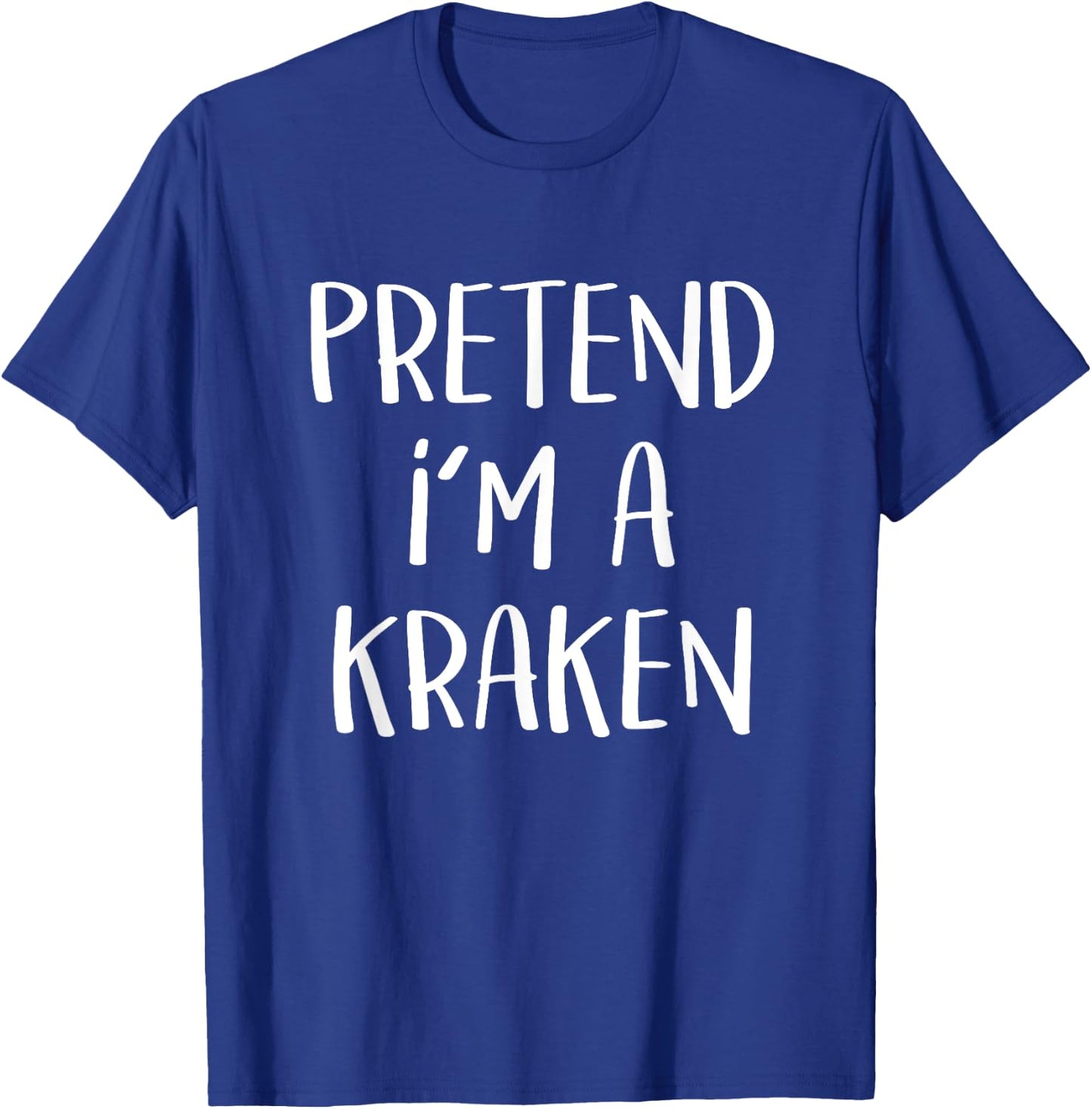 Pretend I'm A Kraken Costume Funny Monster Halloween Party T-Shirt - T-Shirt | Royal