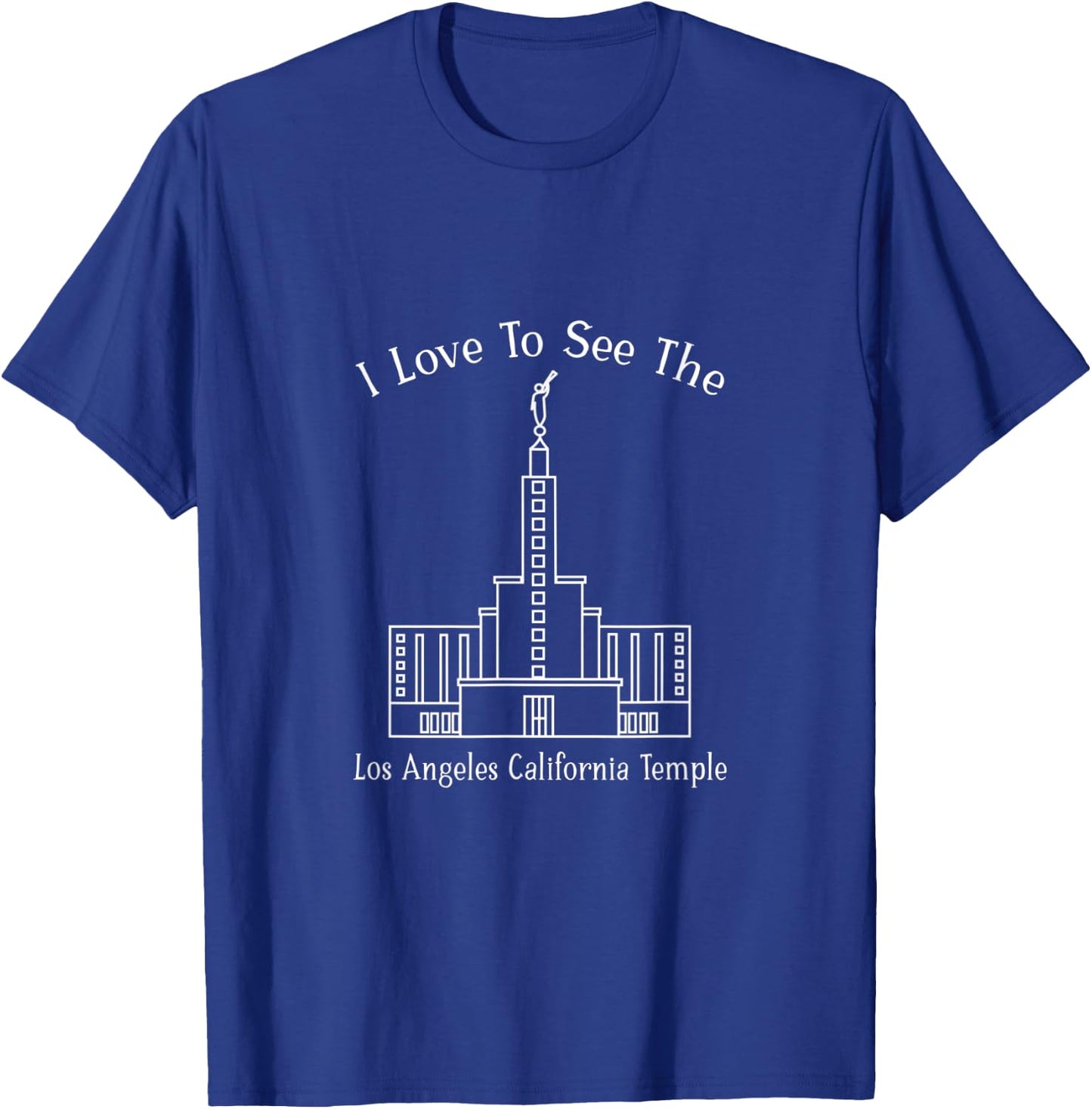 Los Angeles CA Temple, I love to see my temple, happy T-Shirt - T-Shirt | Royal