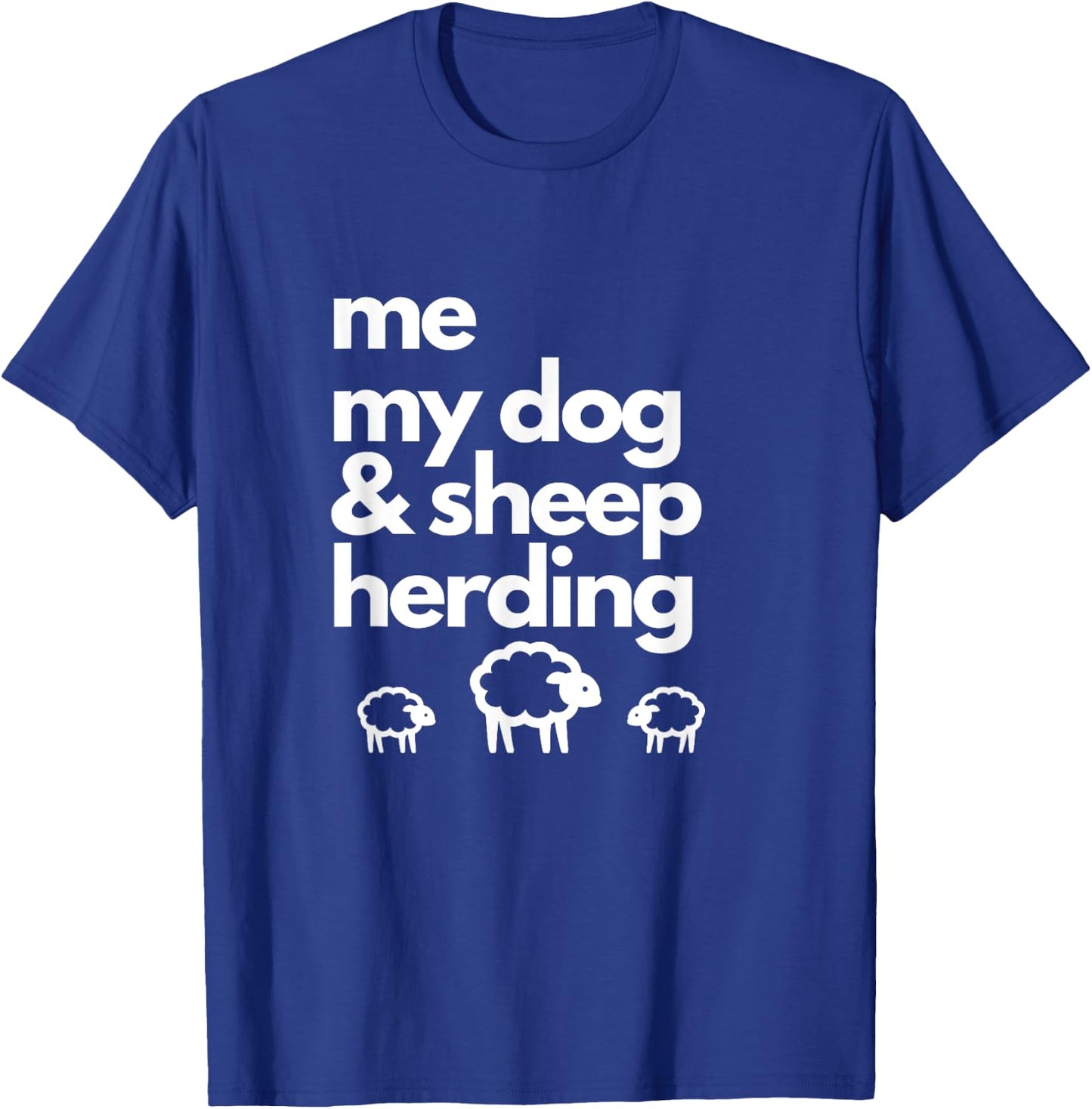 Me My Dog & Sheep Herding with Image of 3 Sheep. Men Women Girls Kids T-Shirt - T-Shirt | Royal