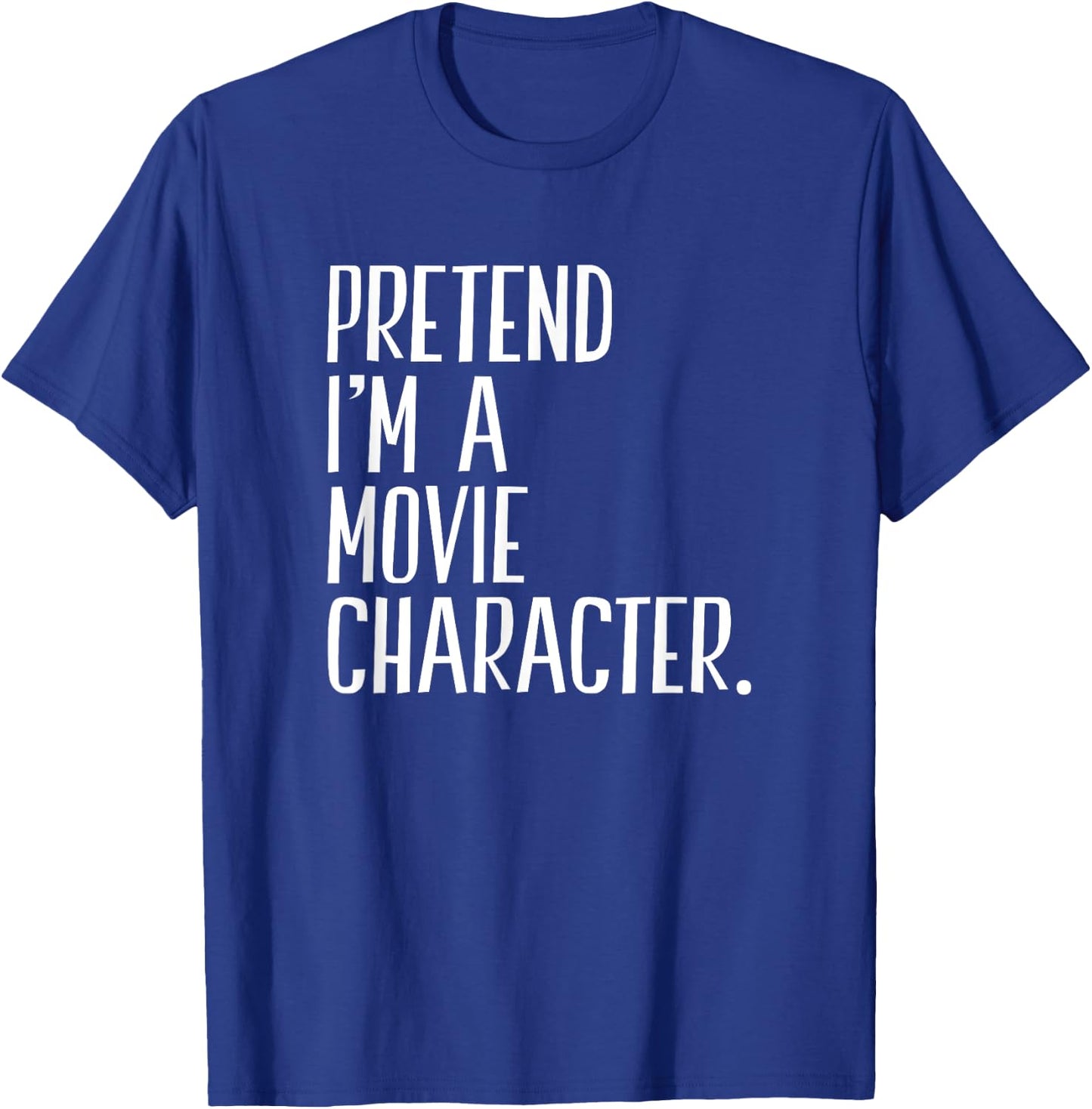 Pretend I'm A Movie Character Funny Halloween Party T-Shirt - T-Shirt | Royal