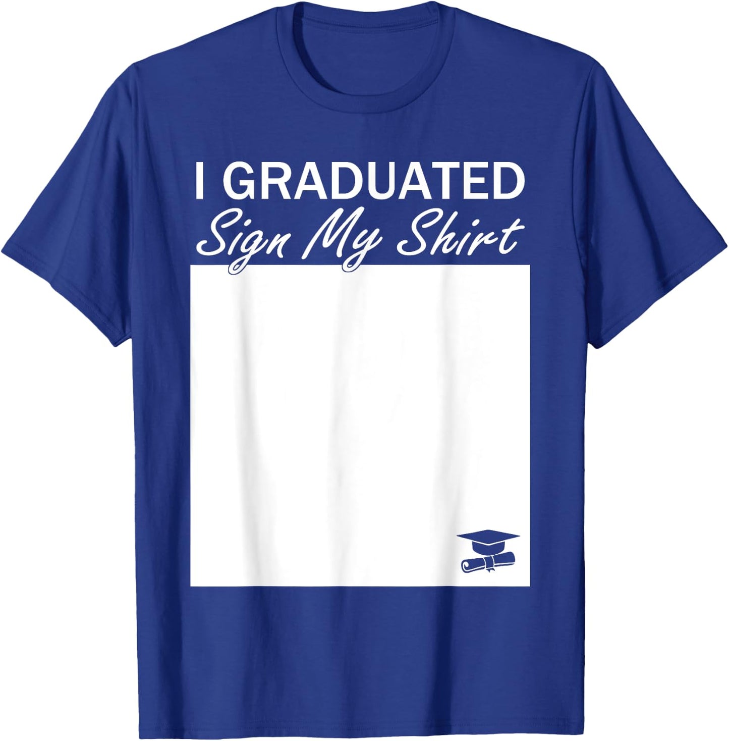 I Graduated Sign My Shirt Funny Graduation Senior Signing T-Shirt - T-Shirt | Royal