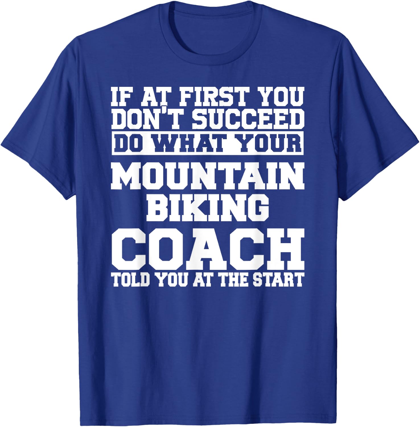 Gift Mountain Biking Coaches - Do What Your Mountain T-Shirt - T-Shirt | Royal