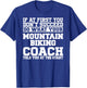 Gift Mountain Biking Coaches - Do What Your Mountain T-Shirt - T-Shirt | Royal
